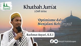 Khutbah Jumat  Optimisme Dalam Menjalani Kehidupan  Ust Rachmat Asyari SEI [upl. by Ilahsiav510]