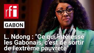 Laurence Ndong  «Ce qui intéresse les Gabonais aujourdhui cest de sortir de lextrême pauvreté» [upl. by Lewan95]