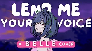 Lend Me Your Voice  A BELLE Cover 【TwinkleBurg】 [upl. by Adnorrahs]