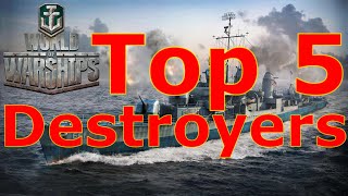 World of Warships Top 5 Destroyers [upl. by Edivad]