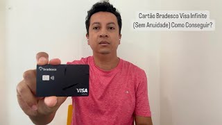 Cartão Bradesco Visa Infinite Sem Anuidade Como Conseguir [upl. by Flita]