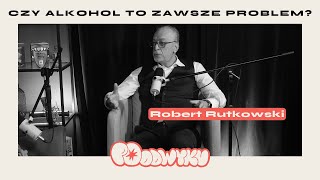 Robert Rutkowski Czy alkohol zawsze oznacza problem [upl. by Audy345]