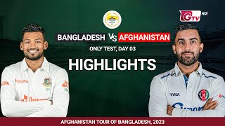 Bangladesh vs Afghanistan Highlights  Only Test  Day 3  Afghanistan Tour of Bangladesh 2023 [upl. by Ariew]