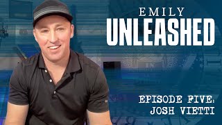 Emily Unleashed Episode 5 with Josh Vietti [upl. by Lexerd]