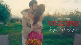 Sargis Yeghiazaryan  Tox Qez Sirem Audio [upl. by Ethelind154]