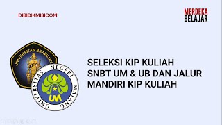 SELEKSI KIP KULIAH SNBT UM amp UB DAN JALUR MANDIRI KIP KULIAH [upl. by Nagn219]