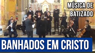 Banhados em Cristo  Música para Batismo [upl. by Avis194]