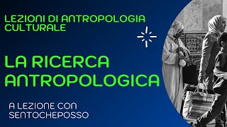 La RICERCA ANTROPOLOGICA [upl. by Nilahs]