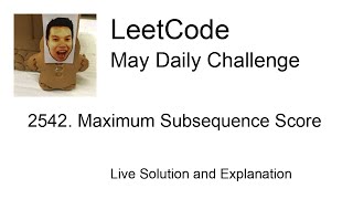 2542 Maximum Subsequence Score  Day 2431 Leetcode May Challenge [upl. by Leandre]