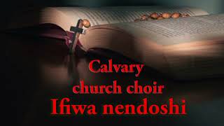 Calvary church choir ifiwa ne ndoshi [upl. by Nirro]