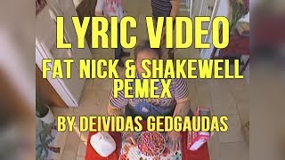 Fat Nick amp Shakewell  Pemex LYRIC VIDEO [upl. by Alraep]