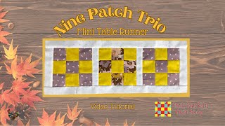 Nine Patch Trio for Fall Video Tutorial Mini Quilted Table Runner [upl. by Tremml287]