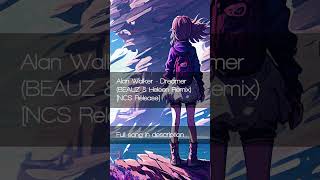 Alan Walker  Dreamer BEAUZ amp Heleen Remix NCS Release shorts [upl. by Ikoek]