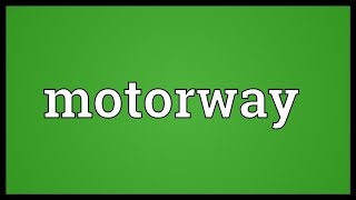 Motorway Meaning [upl. by Mcgill211]