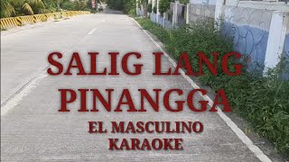 SALIG LANG PINANGGA by El Masculino Karaoke Version [upl. by Paynter643]