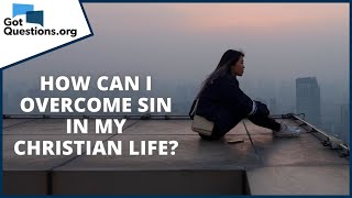 How can I overcome sin in my Christian life  GotQuestionsorg [upl. by Hnirt676]