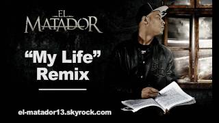 EL MATADOR quotMY LIFEquot REMIX [upl. by Clarke327]