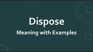 Dispose Meaning with Examples [upl. by Imorej728]