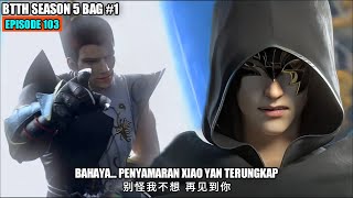 BTTH SEASON 5 EPISODE 103 SUB INDO  XIAO YAN FULL ADRENALIN [upl. by Hosbein]