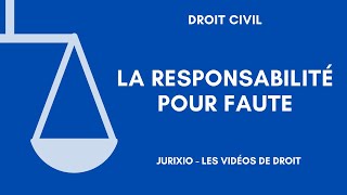 La responsabilité pour faute [upl. by Yunick488]