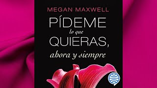 Pídeme lo que Quieras de Megan Maxwell Parte 1 AUDIOLIBRO [upl. by Ogir]