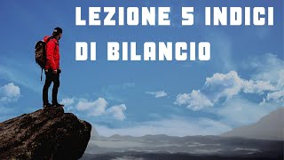 LEZIONE 5 gli indici finanziari di bilancio [upl. by Leelahk608]