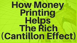 How Money Printing Helps The Rich The Cantillon Effect [upl. by Eillom898]