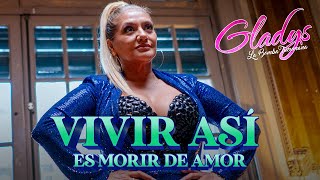 Gladys quotLa bomba tucumanaquot  Vivir Así es Morir de Amor Video Oficial [upl. by Yecrad]