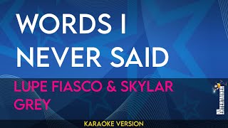 Words I Never Said  Lupe Fiasco amp Skylar Grey KARAOKE [upl. by Gordon168]