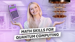 Math Skills You Need for Quantum Computing [upl. by Gibeon]