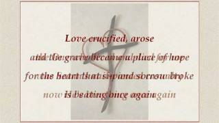 Love Crucified Arose  Michael Card [upl. by Cagle]