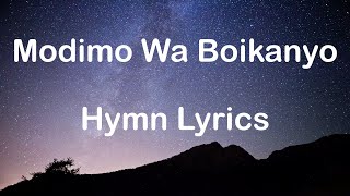 Modimo Wa Boikanyo Full Hymn Lyrics [upl. by Nivak]