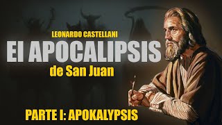 📕El APOCALIPSIS de SAN JUAN de LEONARDO CASTELLANI │ CAPÍTULO 1 APOKALYPSIS 🎙 [upl. by Akienat789]