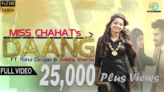 Miss Chahat  DAANG OFFICIAL VIDEO FT Rahul Devgan amp Ankita  New Songs  Real Raj Productions [upl. by Janine]