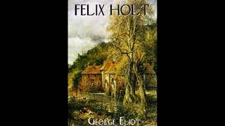 Felix Holt The Radical Audiobook by George Eliot [upl. by Ydnis629]