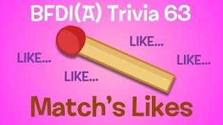 BFDIA Trivia 63 Matchs Likes [upl. by Hibbs]