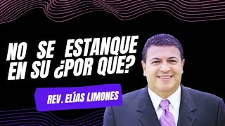 Rev Elías Limones  No se estanque en su ¿Por qué [upl. by Ajar36]