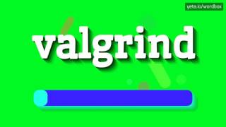 VALGRIND  HOW TO PRONOUNCE IT [upl. by Etnasa955]