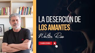 La deserción de los amantes  Walter Riso [upl. by Eilema]