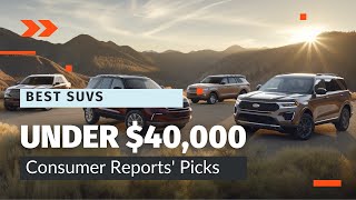 Best SUVs Under 40000  Consumer Reports Picks [upl. by Connelley790]