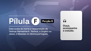 Vídeo F Data exata da morte e ressurreição de Yeshua Hamashiach Porção 6 [upl. by Marasco234]