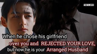 When he chose his girlfriend over you and rejected your love but now he is your arranged husband [upl. by Entroc]