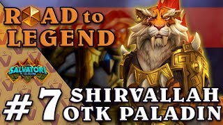 ROAD TO LEGEND 7 SHIRVALLAH OTK PALADIN quotUn Deck Forte con cui Perdoquot [upl. by Arlin]