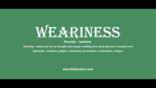 weariness Pronounce weariness with Phonetic Synonyms and Examples [upl. by Adriena]