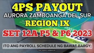 ✅4PS PAYOUT REGION IX SET 12A P5 amp P6 2023  ITO ANG PAYROLL SCHEDULE NG BAWAT BRGY [upl. by Harneen]