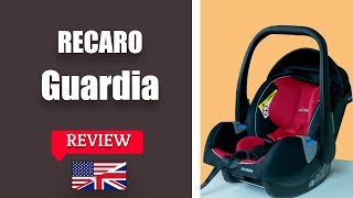 Recaro Guardia  Child Car Seat FULL Review [upl. by Anerat178]