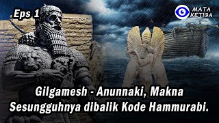 Eps1 Manusia Setengah Dewa Gilgamesh  Anunnaki Makna Sesungguhnya dibalik Kode Hammurabi [upl. by Assej]