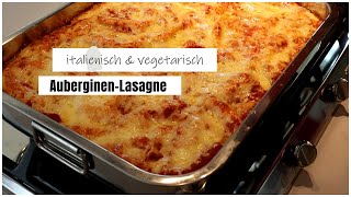 Vegetarische italienische AuberginenLasagne [upl. by Lainey]