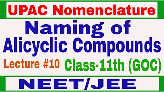 IUPAC Nomenclature  Lecture10  Naming of Alicyclic Compounds  Class11th GOC [upl. by Denoting]