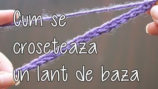 Cum se croseteaza un lant de baza  Lectii de crosetat [upl. by Vivian557]